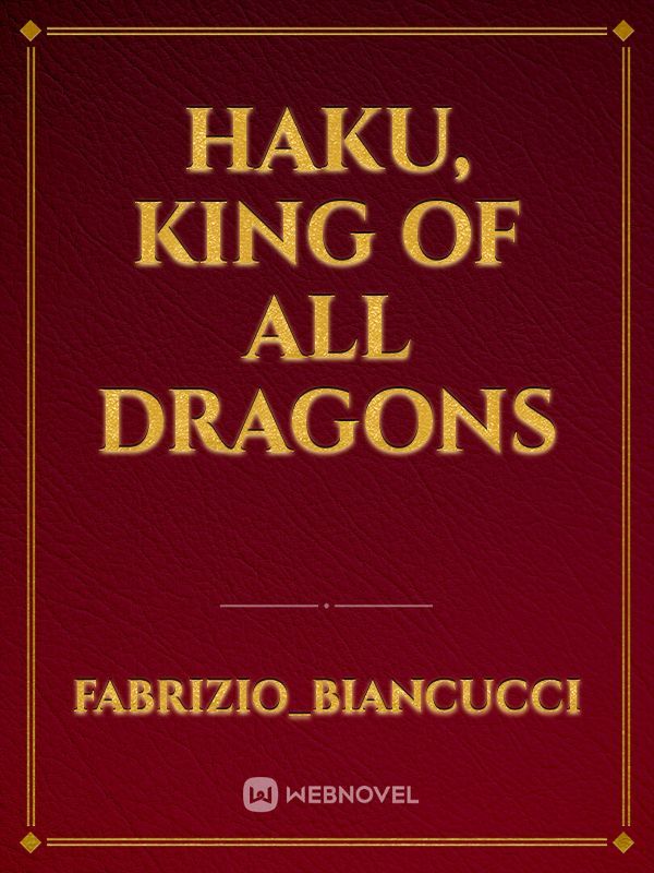 Haku, king of all dragons