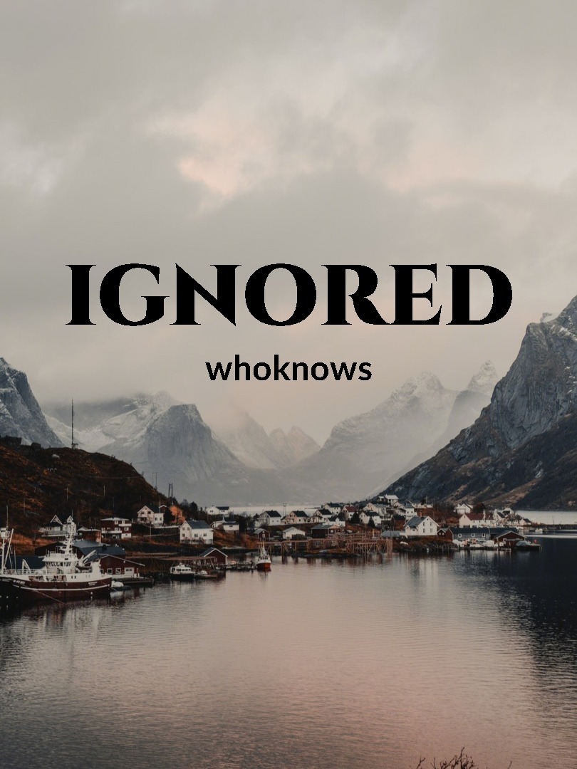 ignored