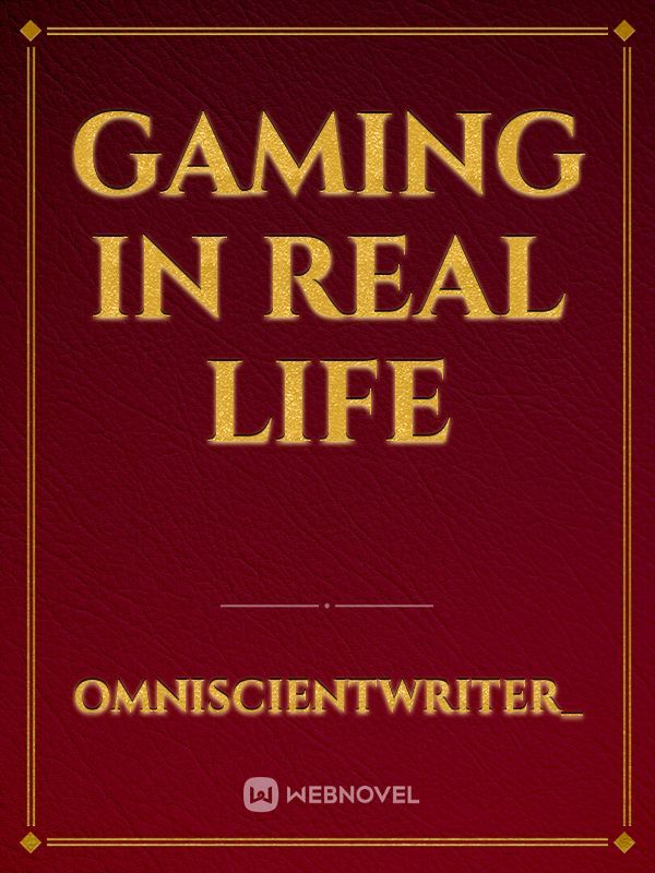 Gaming in Real Life