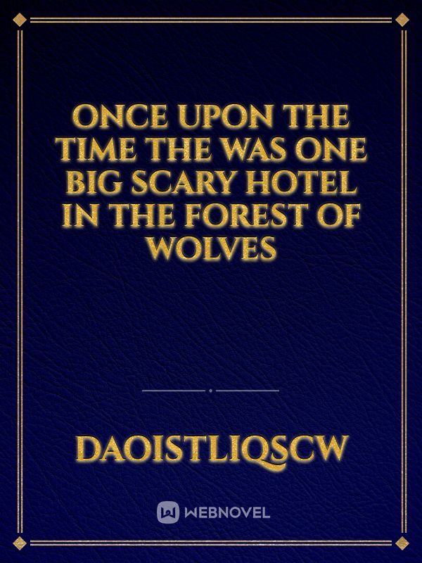 once upon the time the was one big scary hotel in the forest of wolves Book