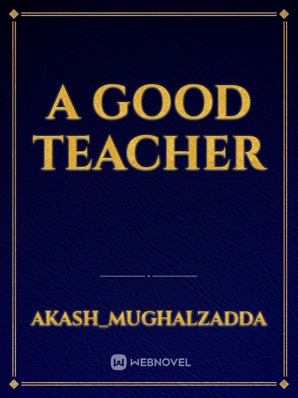 A good teacher