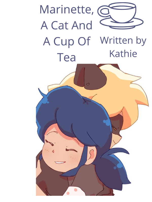 Marinette, A Cat And A Cup Of Tea