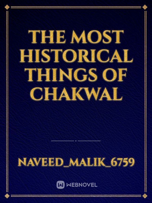 The most historical things of chakwal