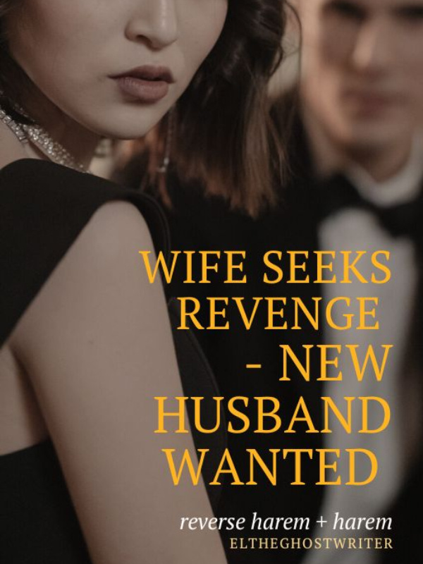 Wife seeks revenge - new husband wanted | reverse harem + harem