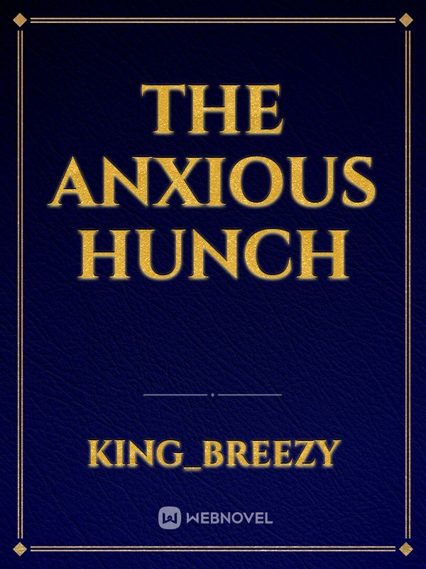 The Anxious Hunch