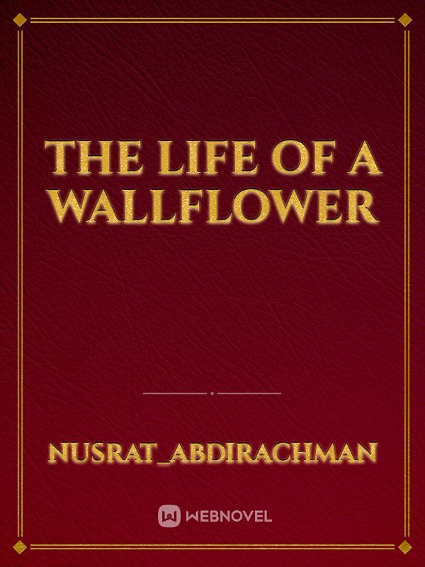 the life of a wallflower
