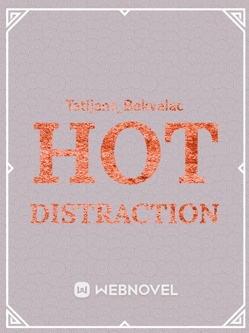 Hot distraction