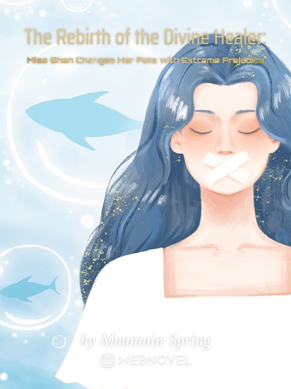 The Rebirth of the Divine Healer: Miss Shen Changes Her Fate with Extreme Prejudice
