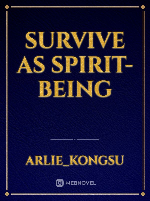 Survive as Spirit-Being