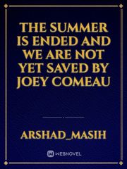 The Summer Is Ended and We Are Not Yet Saved by Joey Comeau Book