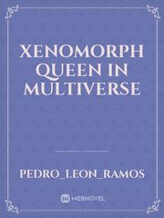 xenomorph queen in multiverse Book