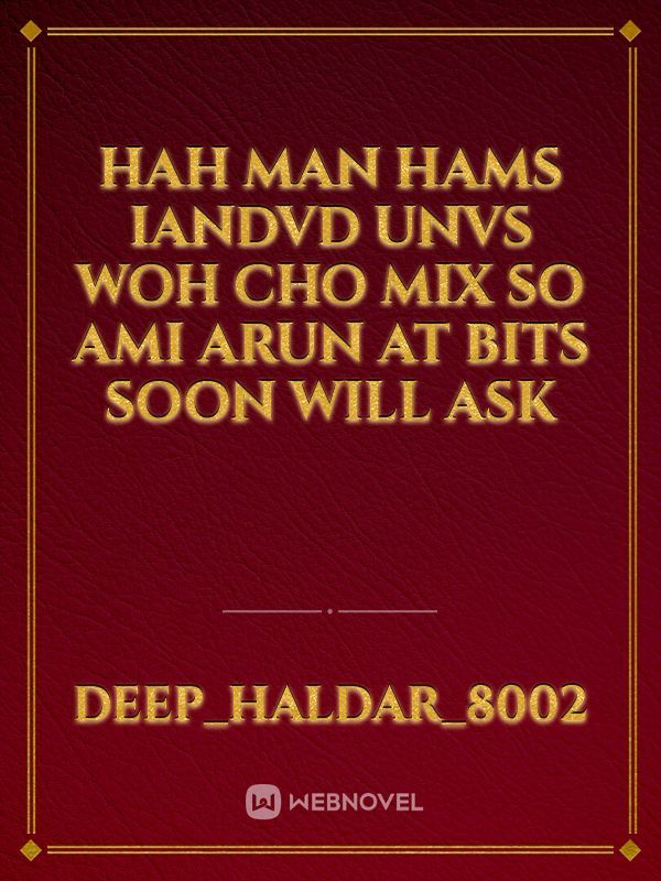 Hah man hams iandvd unvs woh cho mix so ami Arun at bits soon will ask