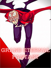 Grand Eternal Phantasy: I want to have fun playing video games Book