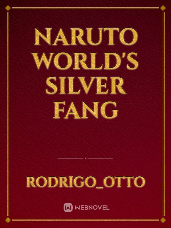 Naruto world's 
Silver Fang