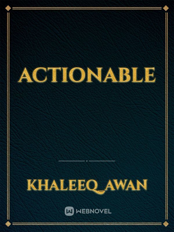 Actionable