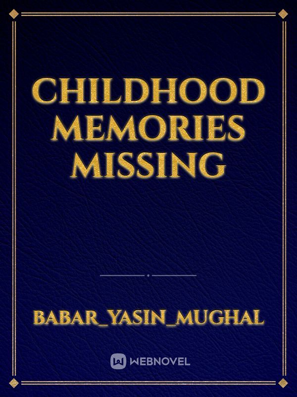 Childhood memories missing
