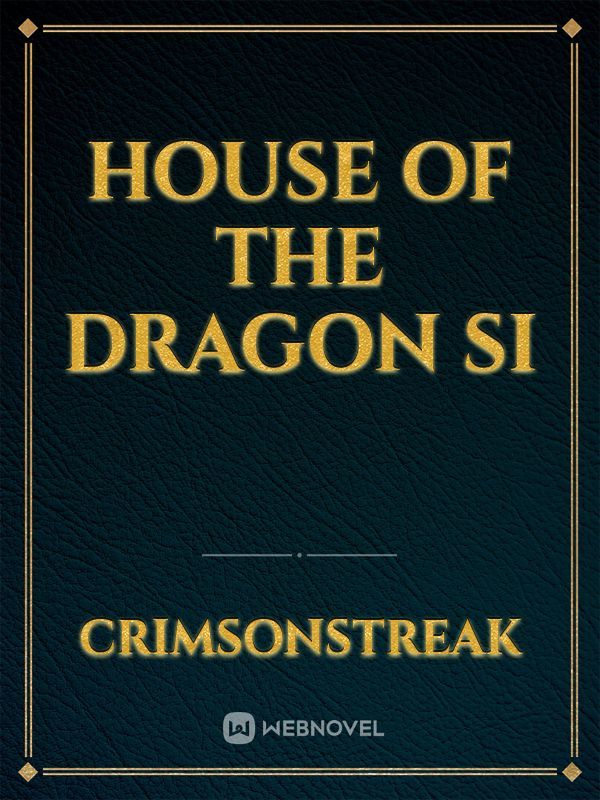 House of The Dragon SI