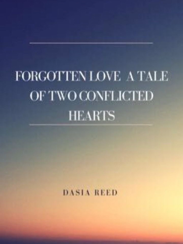 Forgotten Love  A Tale Of Two Conflicted Hearts