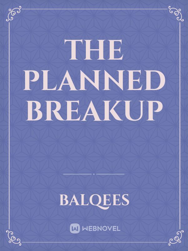The Planned Breakup