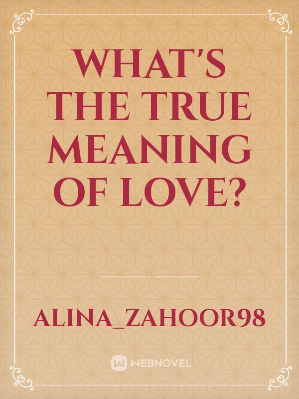 what's the true meaning of love?