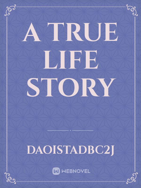 A TRUE LIFE STORY Book