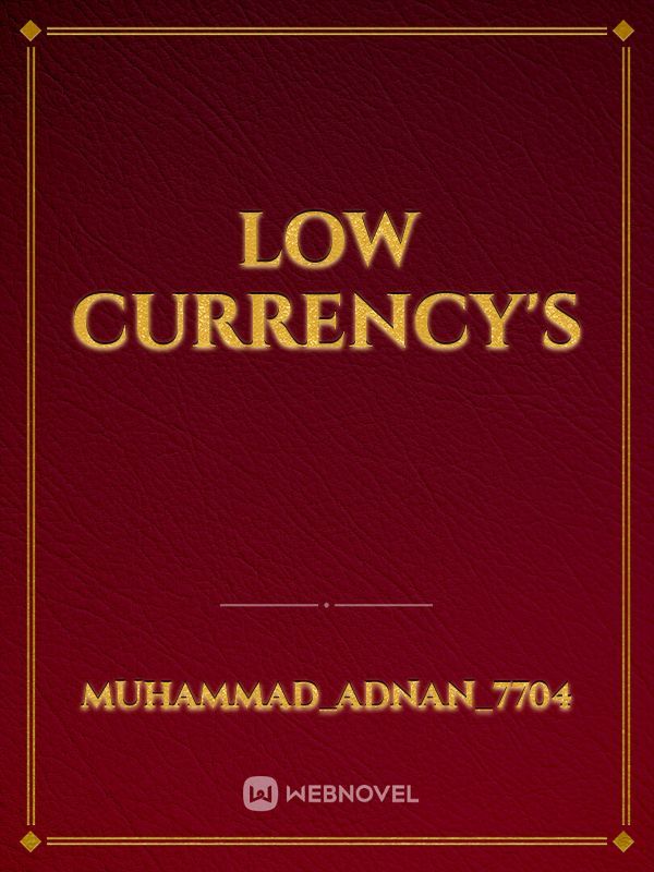 Low currency's