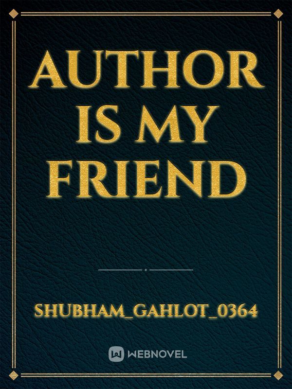 Author is my friend