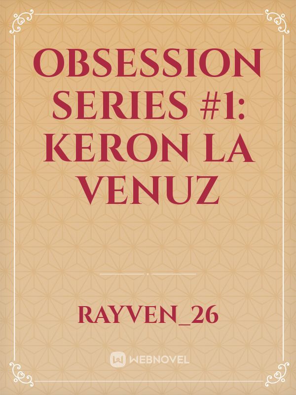OBSESSION Series #1: Keron LA VENUZ