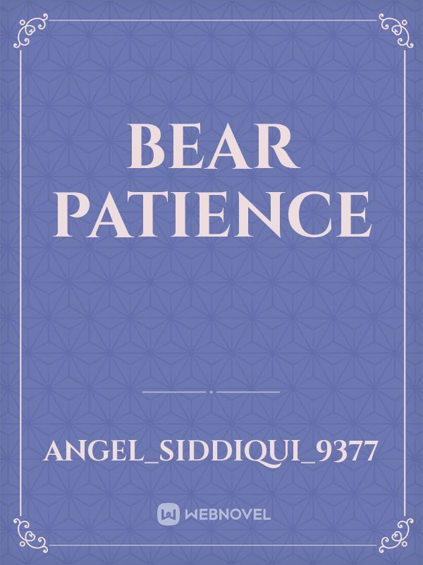 Bear Patience