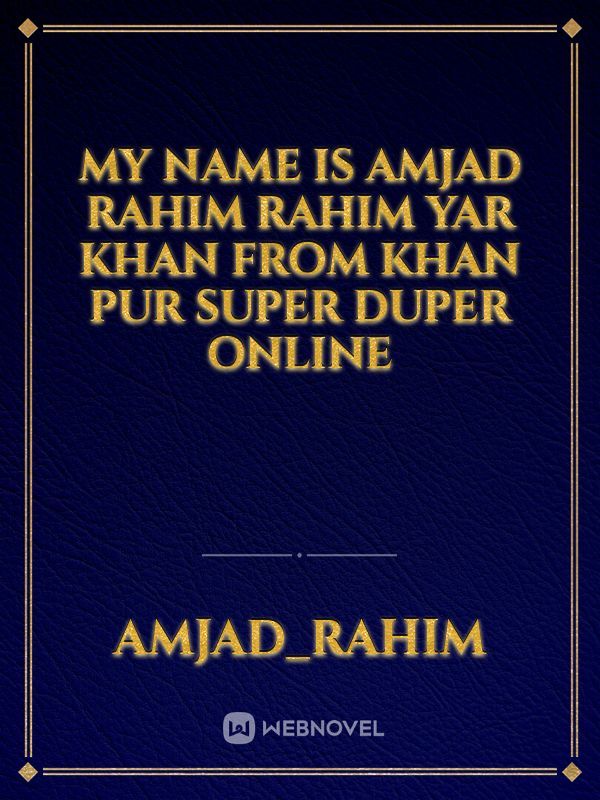 My name is Amjad rahim rahim yar khan from khan pur super duper online