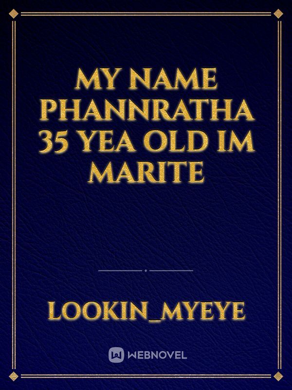 my name phannratha 35 yea old im marite