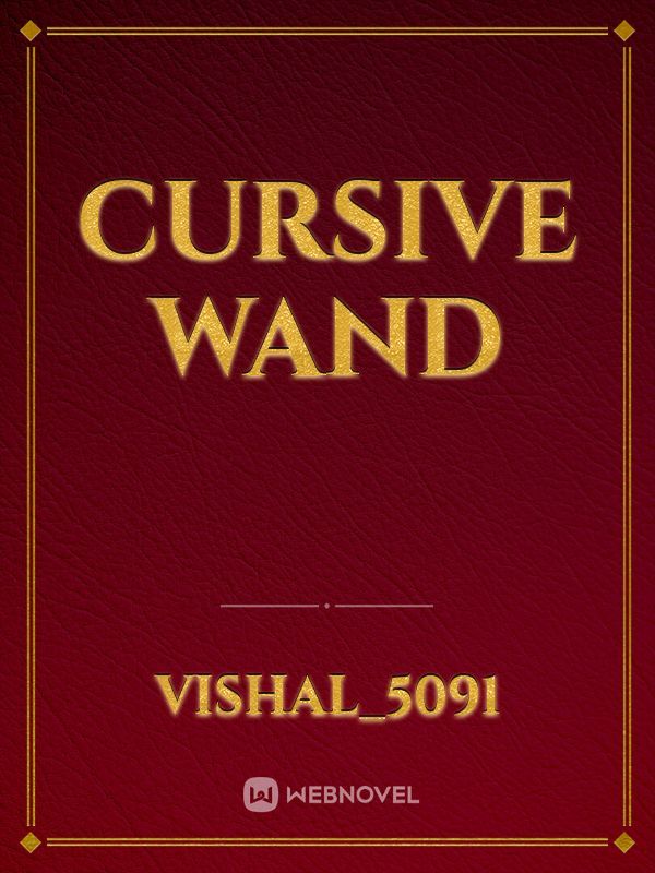Cursive wand