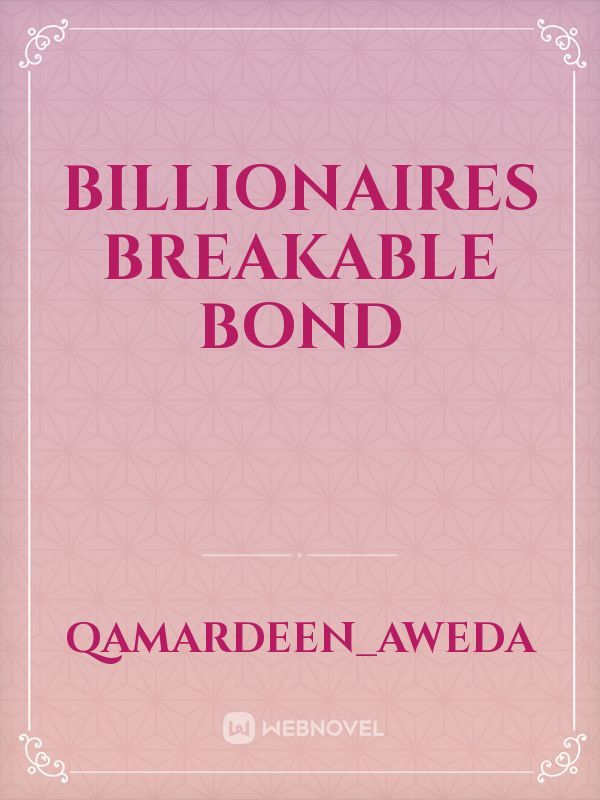 Billionaires Breakable Bond