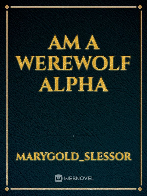 AM A WEREWOLF ALPHA Book