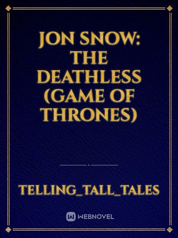 Jon Snow: The Deathless (Game of Thrones)