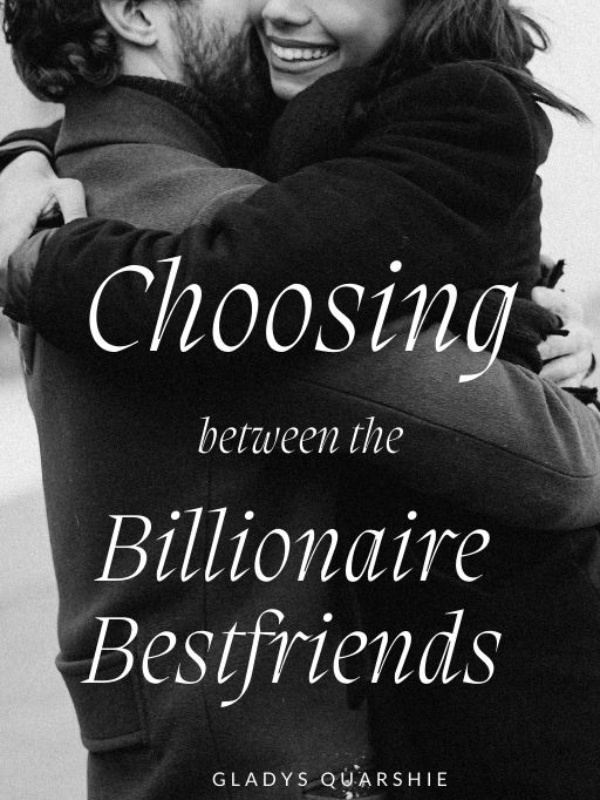 Choosing Between The Billionaire Bestfriends Book