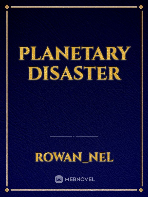 Planetary Disaster