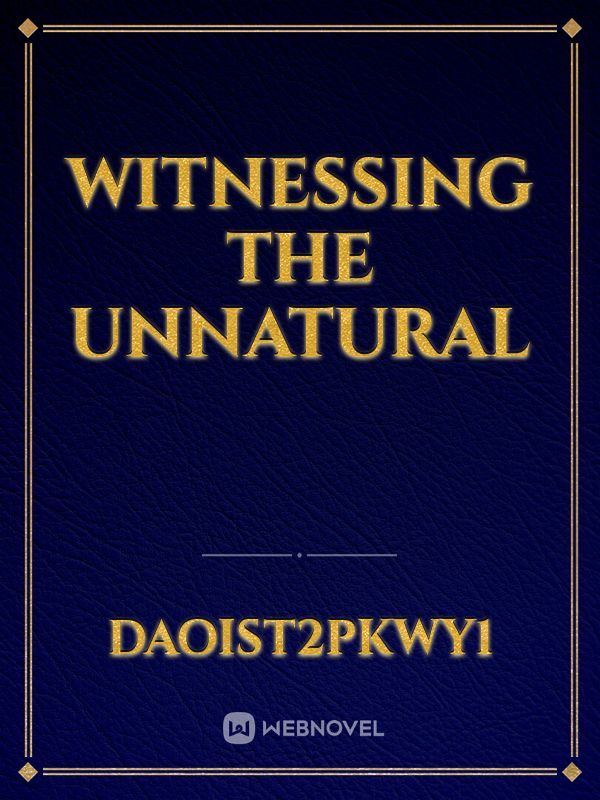 Witnessing the Unnatural