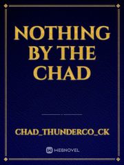 nothing by the chad Book