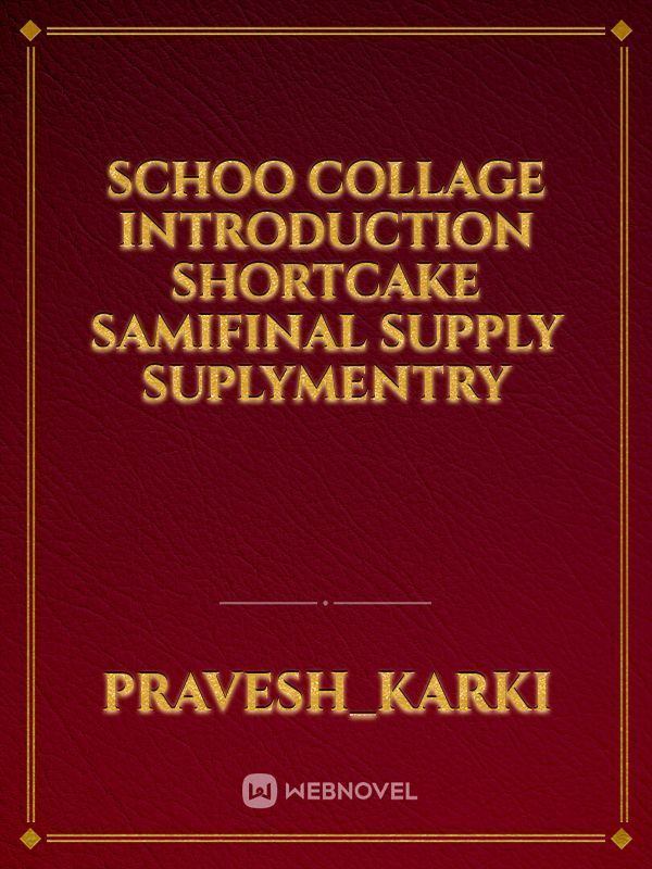 schoo collage introduction shortcake samifinal supply suplymentry Book