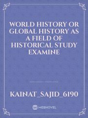 World history or global history as a field of historical study examine Book