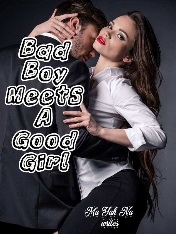 Bad Boy Meets A Good Girl