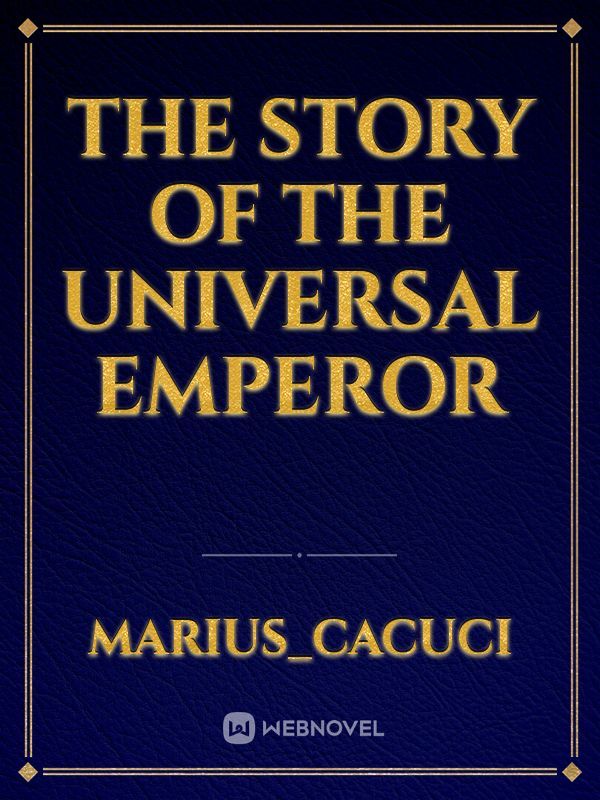 The Story of the Universal Emperor