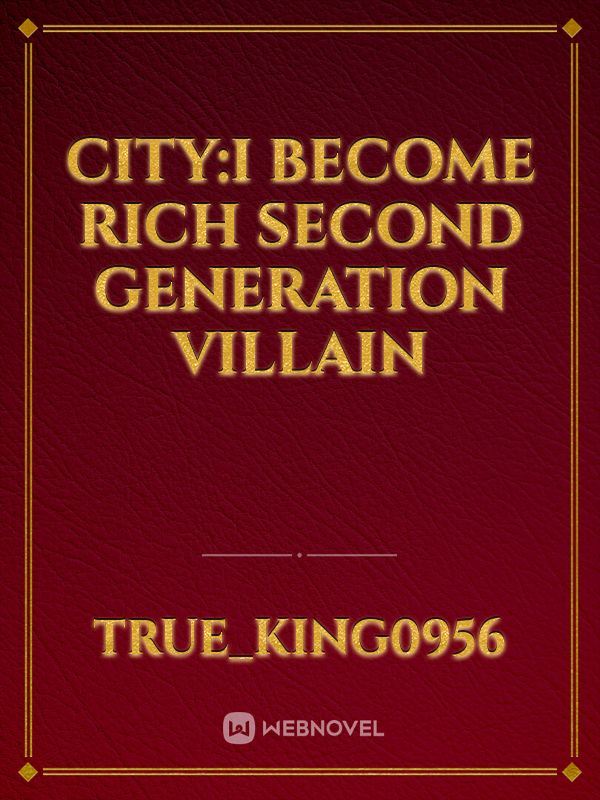 City:I become rich second generation villain Book