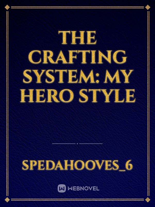 The Crafting System: My Hero Style