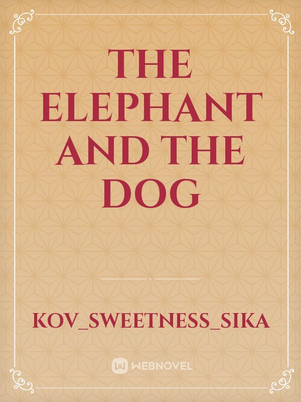 The elephant and the Dog