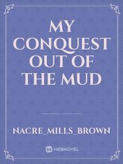 my conquest out of the mud Book