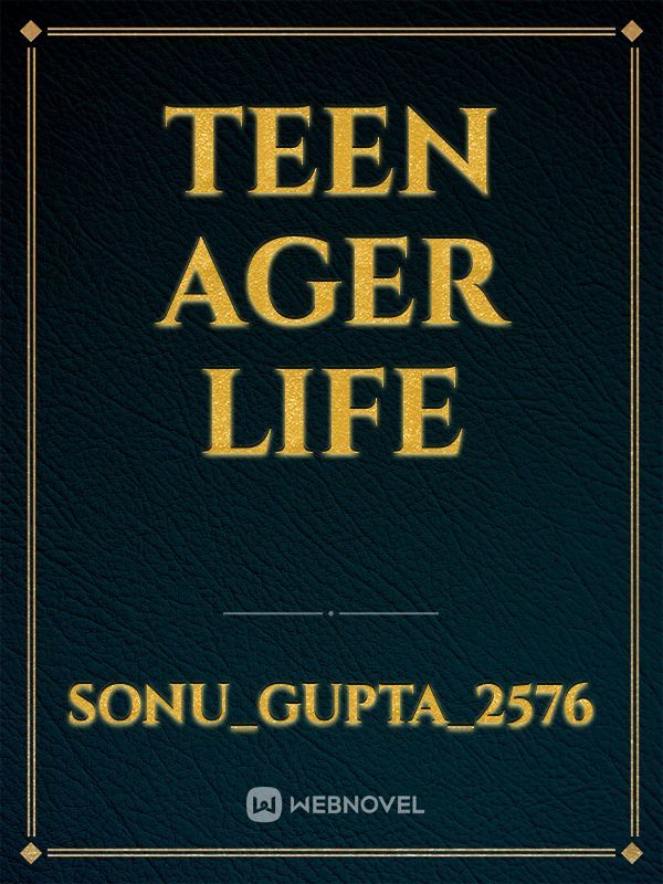 Teen ager life