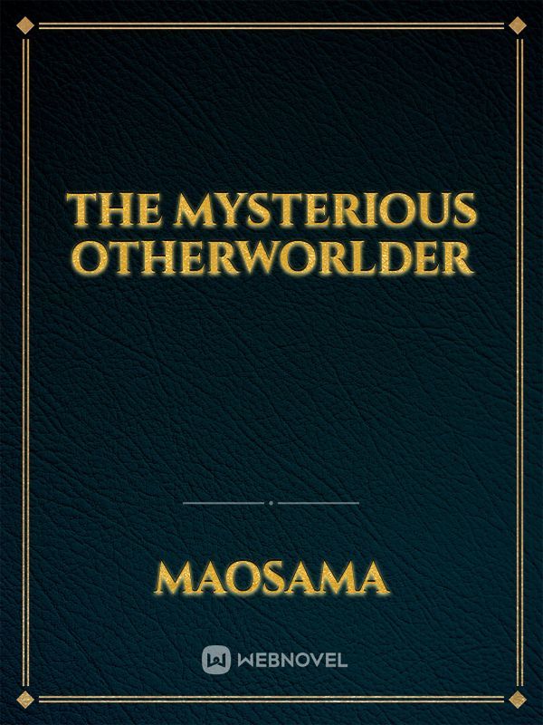 The Mysterious Otherworlder