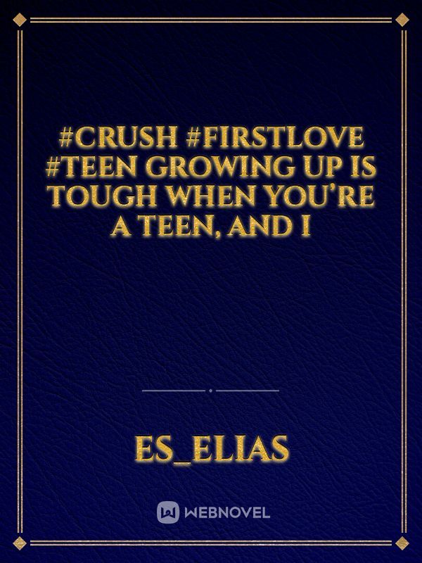 #crush #firstlove #teen  Growing up is tough when you’re a teen, and i Book